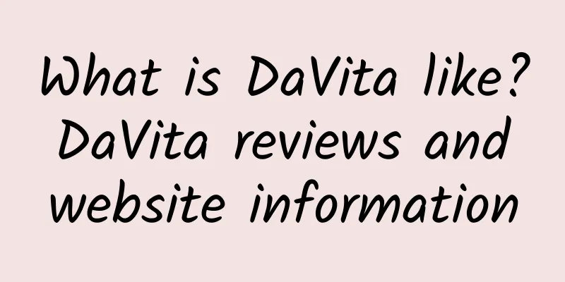 What is DaVita like? DaVita reviews and website information