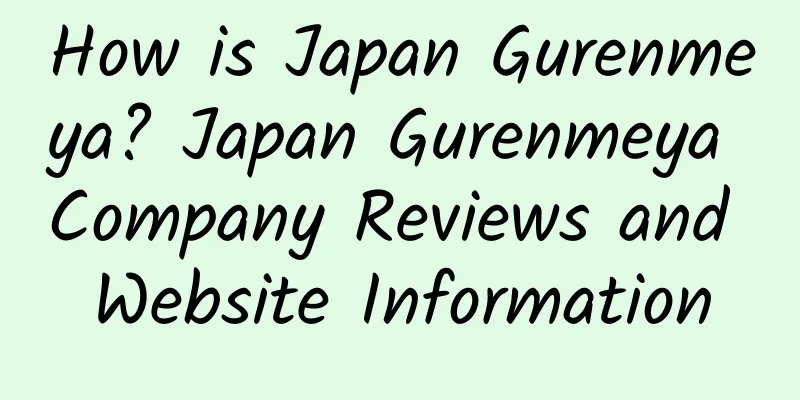 How is Japan Gurenmeya? Japan Gurenmeya Company Reviews and Website Information