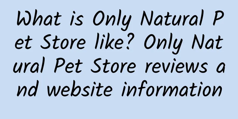 What is Only Natural Pet Store like? Only Natural Pet Store reviews and website information