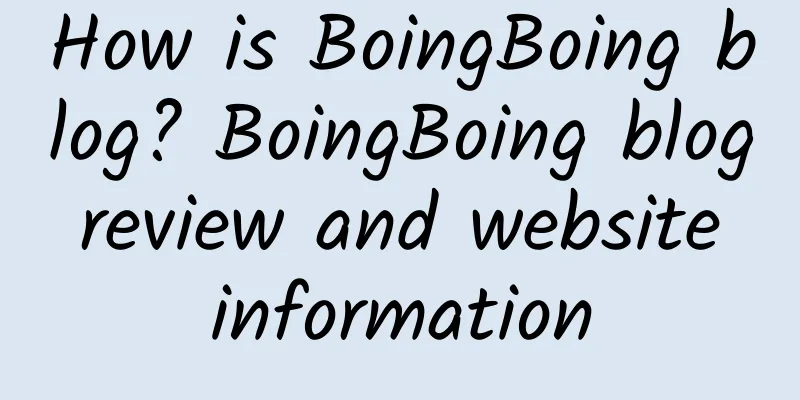 How is BoingBoing blog? BoingBoing blog review and website information