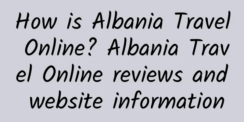 How is Albania Travel Online? Albania Travel Online reviews and website information