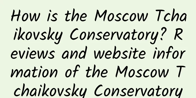 How is the Moscow Tchaikovsky Conservatory? Reviews and website information of the Moscow Tchaikovsky Conservatory