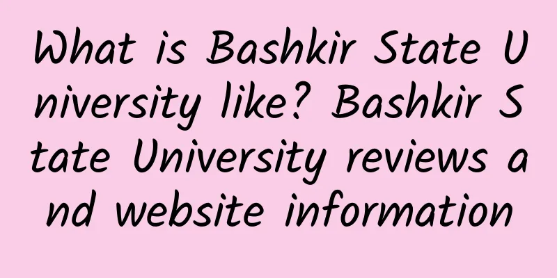 What is Bashkir State University like? Bashkir State University reviews and website information