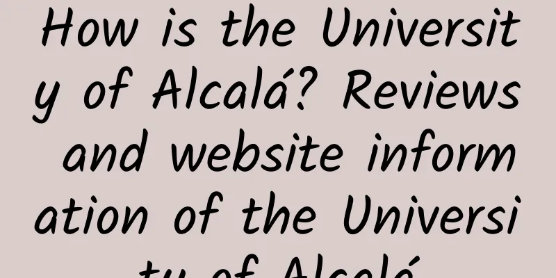 How is the University of Alcalá? Reviews and website information of the University of Alcalá