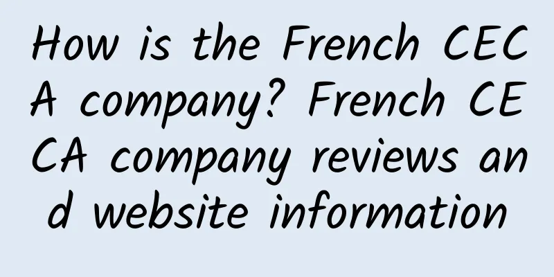 How is the French CECA company? French CECA company reviews and website information