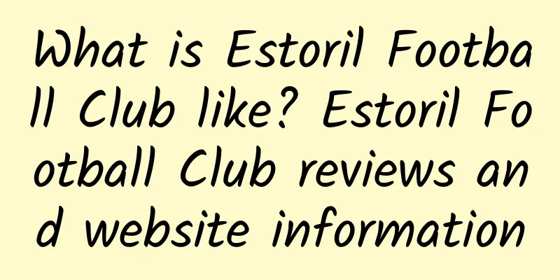 What is Estoril Football Club like? Estoril Football Club reviews and website information