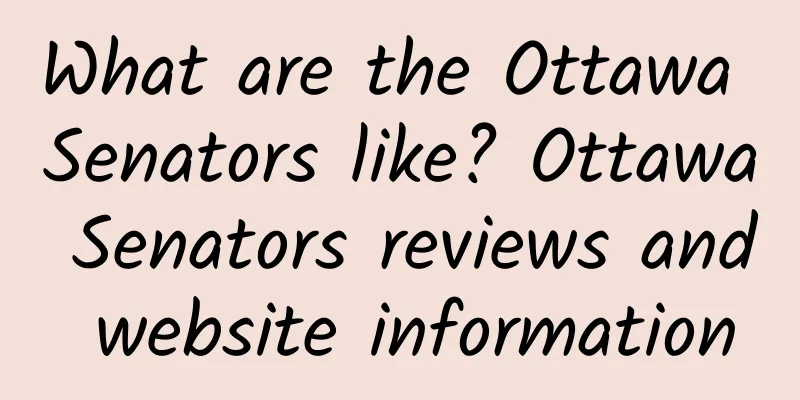 What are the Ottawa Senators like? Ottawa Senators reviews and website information