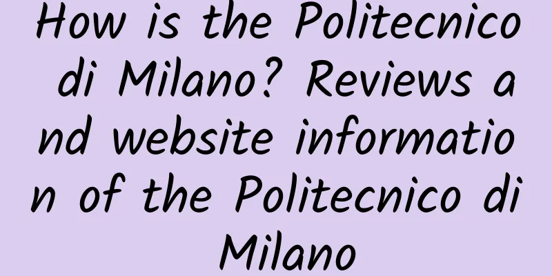 How is the Politecnico di Milano? Reviews and website information of the Politecnico di Milano