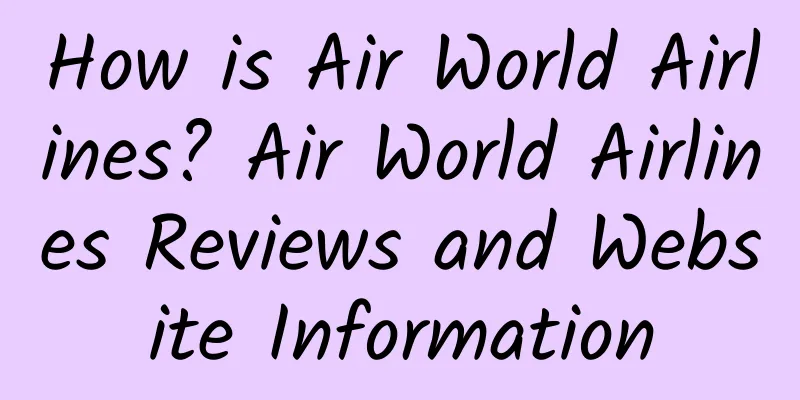 How is Air World Airlines? Air World Airlines Reviews and Website Information
