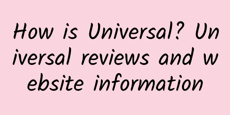 How is Universal? Universal reviews and website information