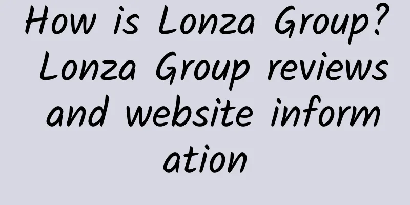 How is Lonza Group? Lonza Group reviews and website information