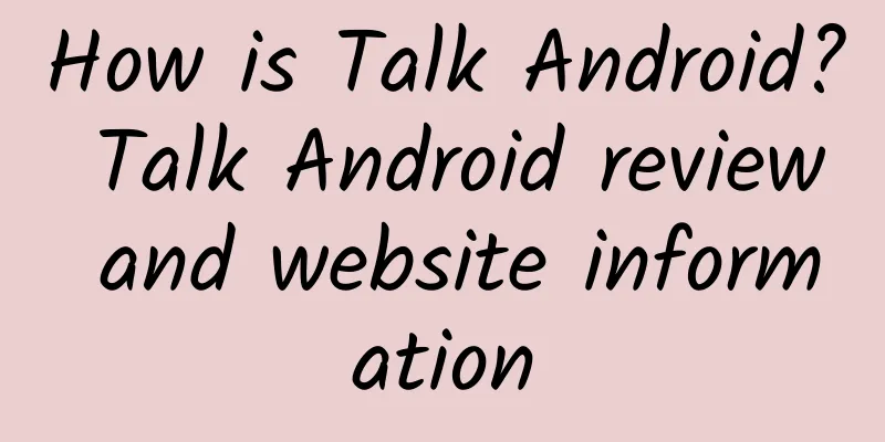 How is Talk Android? Talk Android review and website information