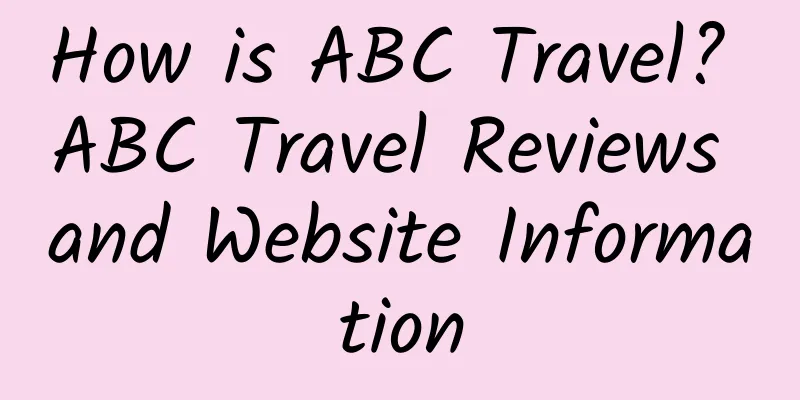 How is ABC Travel? ABC Travel Reviews and Website Information