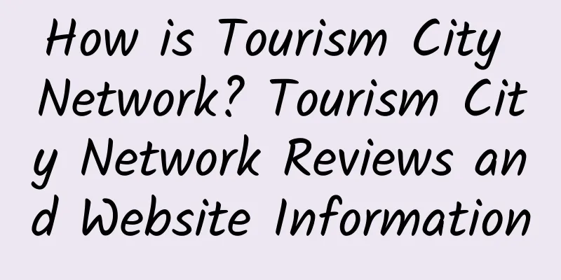 How is Tourism City Network? Tourism City Network Reviews and Website Information
