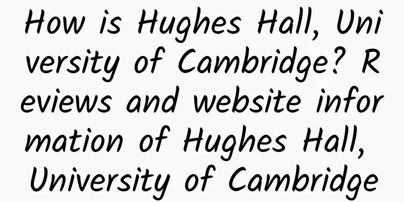 How is Hughes Hall, University of Cambridge? Reviews and website information of Hughes Hall, University of Cambridge