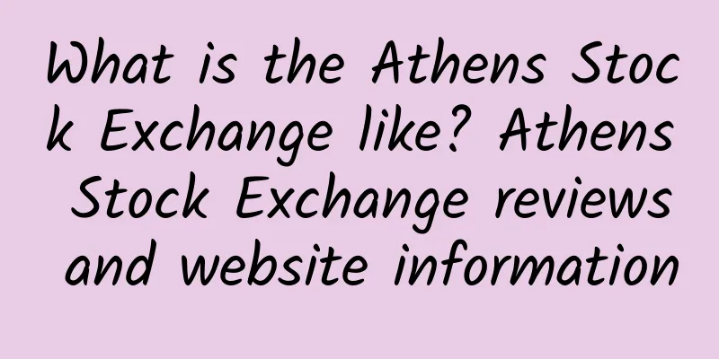 What is the Athens Stock Exchange like? Athens Stock Exchange reviews and website information