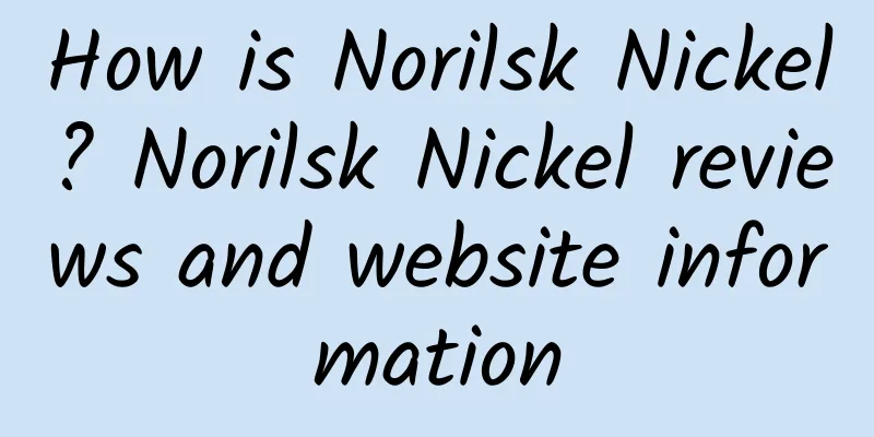 How is Norilsk Nickel? Norilsk Nickel reviews and website information