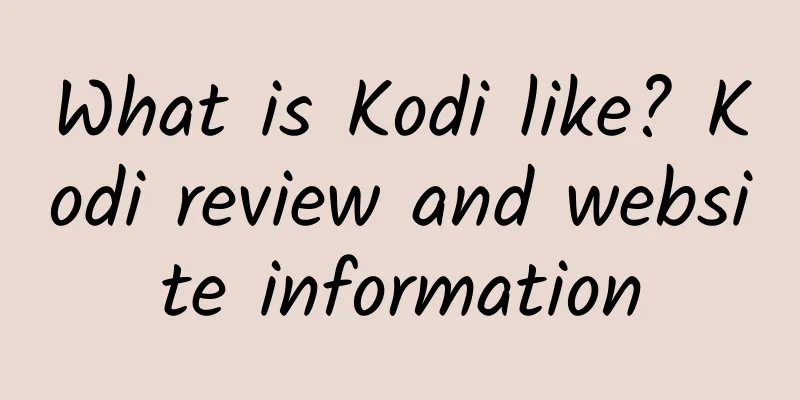 What is Kodi like? Kodi review and website information