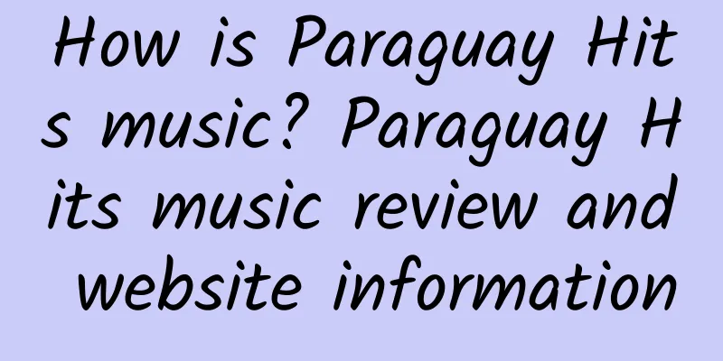 How is Paraguay Hits music? Paraguay Hits music review and website information