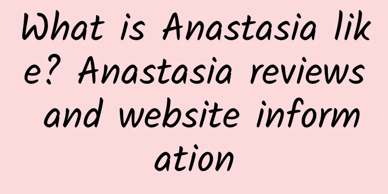 What is Anastasia like? Anastasia reviews and website information