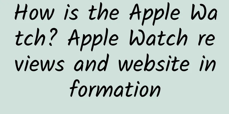 How is the Apple Watch? Apple Watch reviews and website information