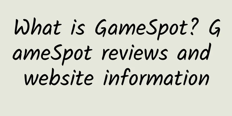What is GameSpot? GameSpot reviews and website information