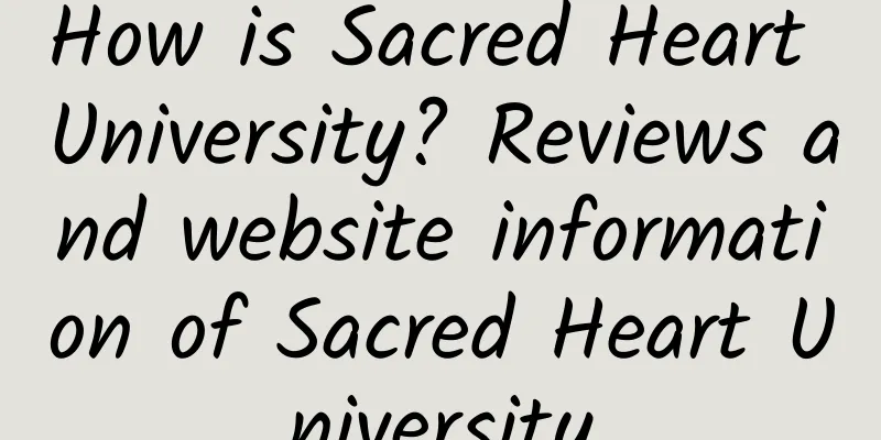 How is Sacred Heart University? Reviews and website information of Sacred Heart University