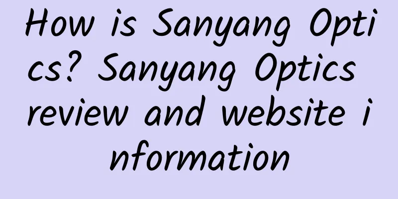 How is Sanyang Optics? Sanyang Optics review and website information