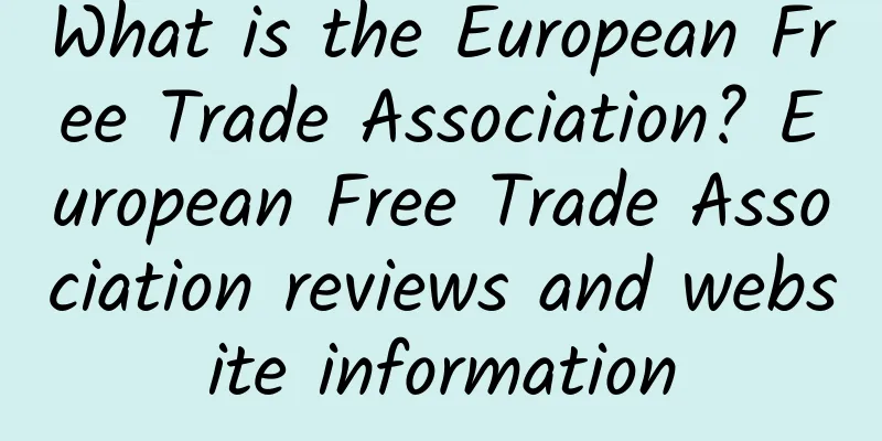 What is the European Free Trade Association? European Free Trade Association reviews and website information