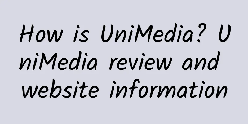 How is UniMedia? UniMedia review and website information