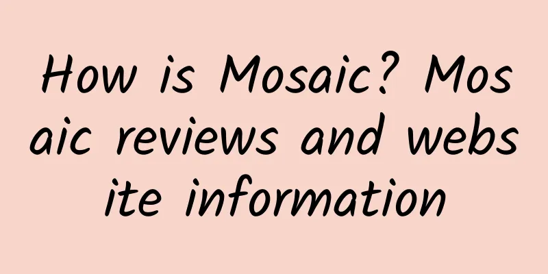 How is Mosaic? Mosaic reviews and website information
