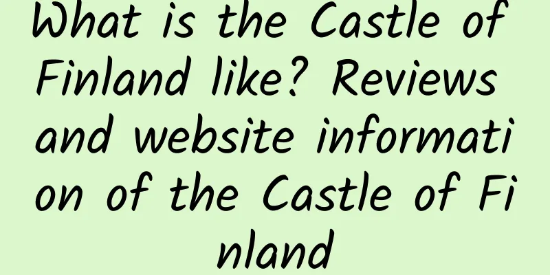 What is the Castle of Finland like? Reviews and website information of the Castle of Finland