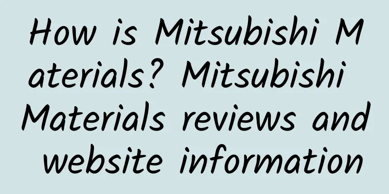 How is Mitsubishi Materials? Mitsubishi Materials reviews and website information
