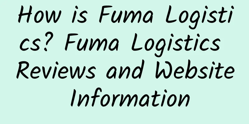 How is Fuma Logistics? Fuma Logistics Reviews and Website Information
