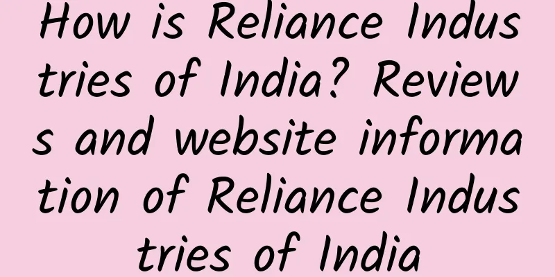 How is Reliance Industries of India? Reviews and website information of Reliance Industries of India