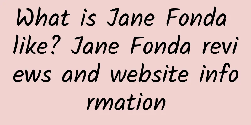 What is Jane Fonda like? Jane Fonda reviews and website information