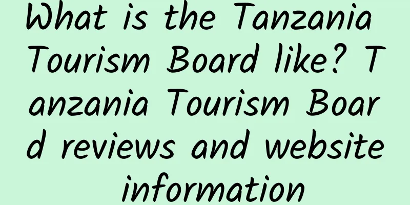 What is the Tanzania Tourism Board like? Tanzania Tourism Board reviews and website information