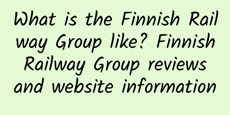 What is the Finnish Railway Group like? Finnish Railway Group reviews and website information