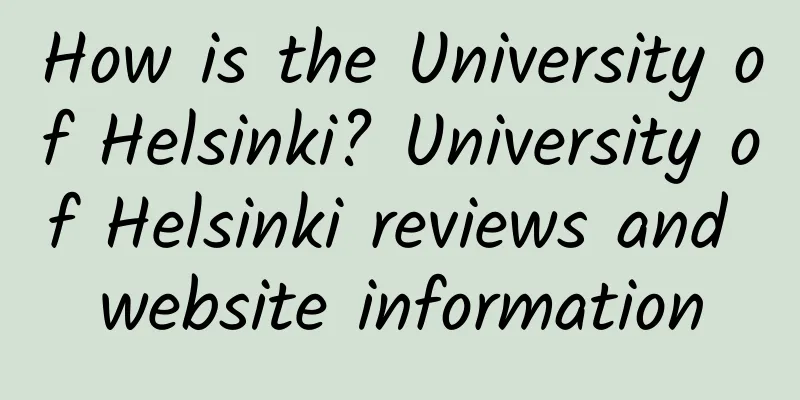 How is the University of Helsinki? University of Helsinki reviews and website information