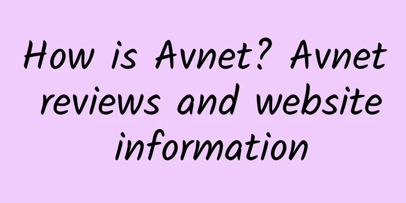 How is Avnet? Avnet reviews and website information