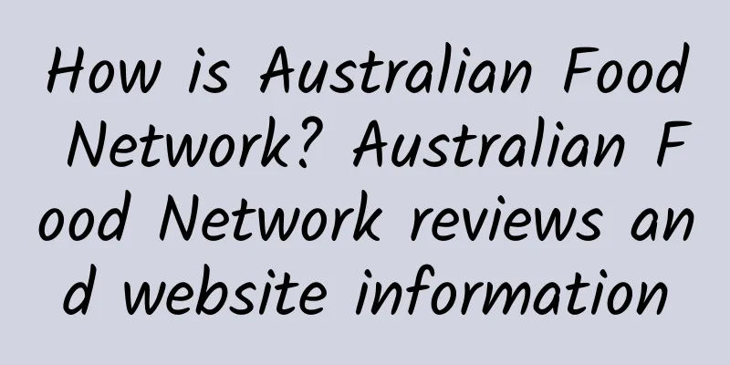 How is Australian Food Network? Australian Food Network reviews and website information