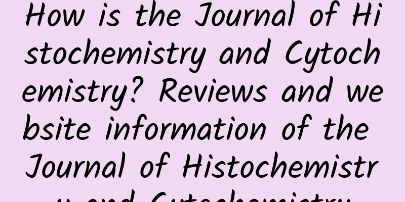 How is the Journal of Histochemistry and Cytochemistry? Reviews and website information of the Journal of Histochemistry and Cytochemistry