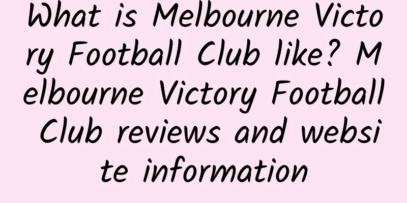 What is Melbourne Victory Football Club like? Melbourne Victory Football Club reviews and website information
