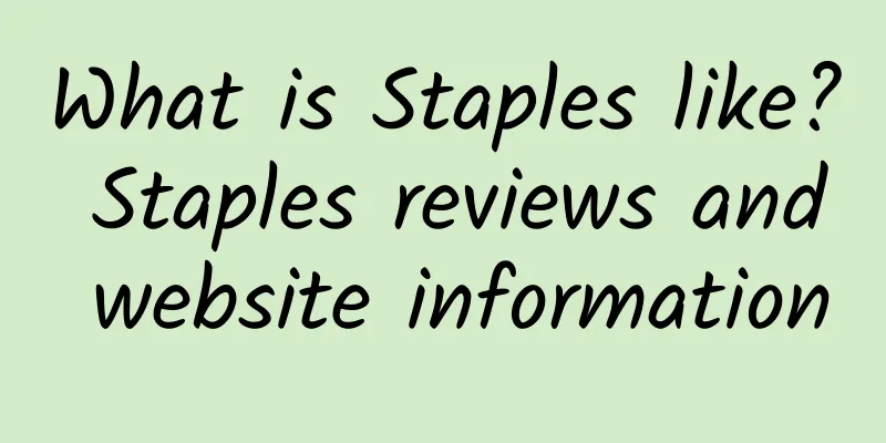 What is Staples like? Staples reviews and website information