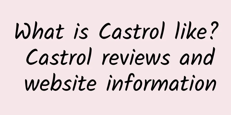 What is Castrol like? Castrol reviews and website information