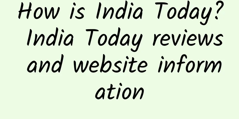 How is India Today? India Today reviews and website information