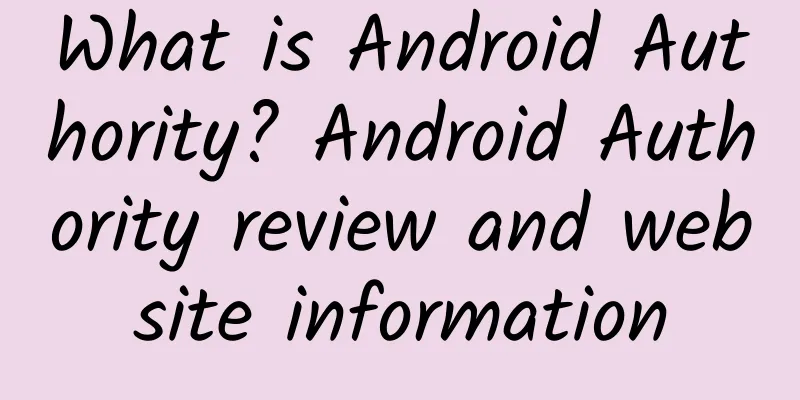 What is Android Authority? Android Authority review and website information