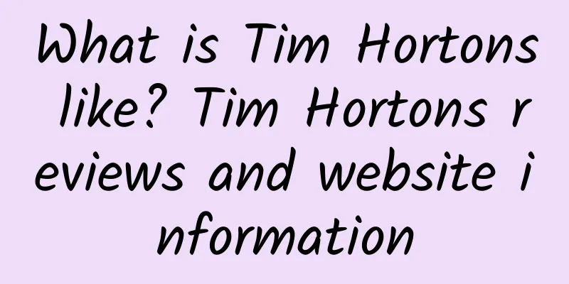 What is Tim Hortons like? Tim Hortons reviews and website information