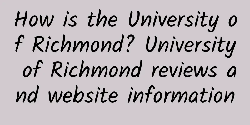 How is the University of Richmond? University of Richmond reviews and website information