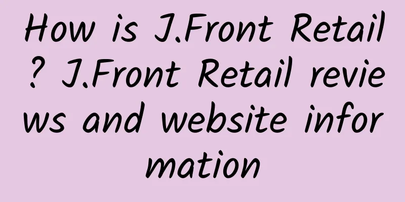 How is J.Front Retail? J.Front Retail reviews and website information